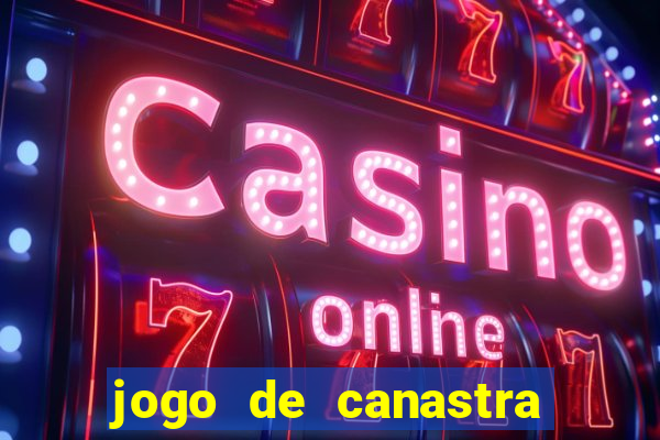 jogo de canastra valendo dinheiro